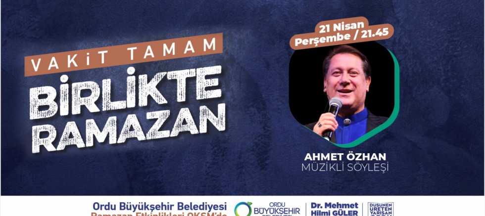 AHMET ÖZHAN ORDU'YA GELİYOR 