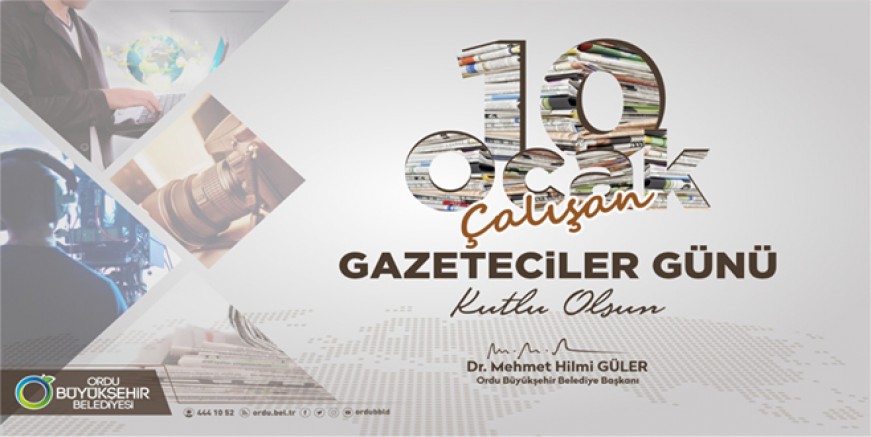 BAŞKAN GÜLER’DEN “10 OCAK ÇALIŞAN GAZETECİLER GÜNÜ” MESAJI 