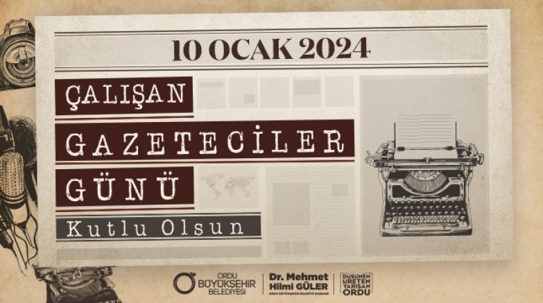 BAŞKAN GÜLER’DEN “10 OCAK GAZETECİLER GÜNÜ” MESAJI 