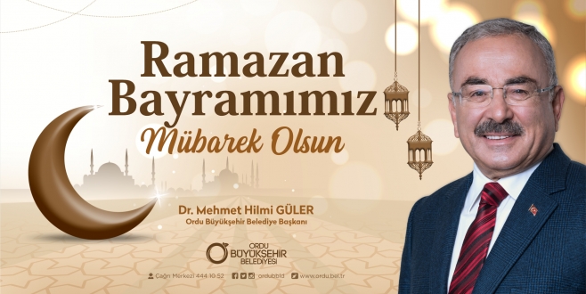 BAŞKAN GÜLER’DEN RAMAZAN BAYRAMI MESAJI 