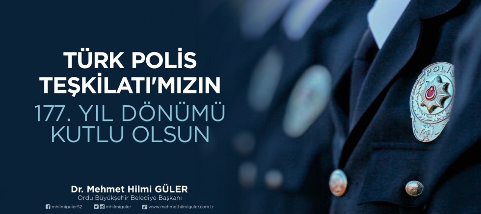 BAŞKAN GÜLER: “TÜRK POLİS TEŞKİLATIMIZIN YIL DÖNÜMÜ KUTLU OLSUN”