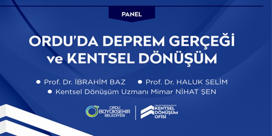 ORDU DEPREM GERÇEĞİ BU PANELDE TARTIŞILIYOR