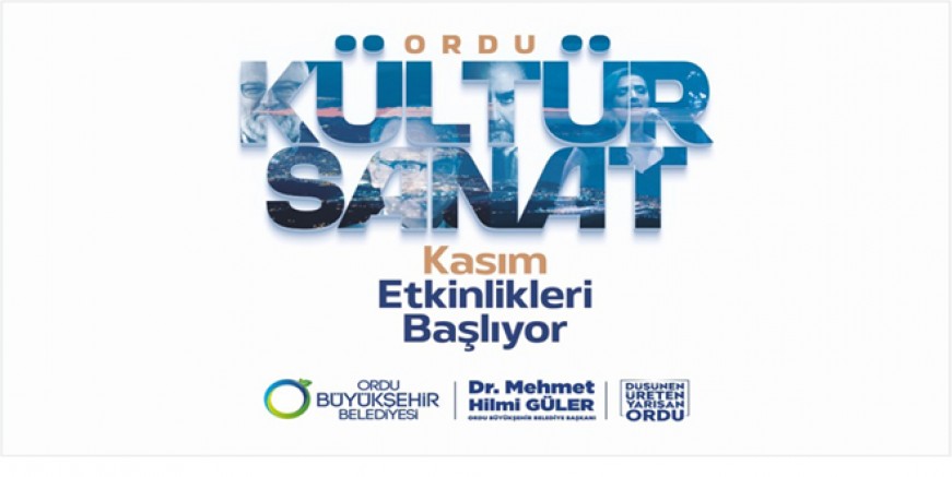 ORDU, KASIM AYINI KÜLTÜR SANAT İLE GEÇİRECEK
